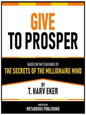 cover image of Give to Prosper--Based On the Teachings of the Secrets of the Millionaire Mind by T. Harv Eker